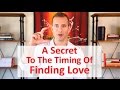 A Secret to the Timing of Finding Love | Relationship Advice for Women by Mat Boggs