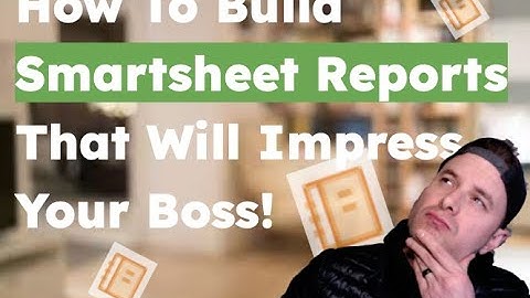 How To Build Smartsheet Reports!