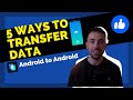 5 ways to transfer data from android to android