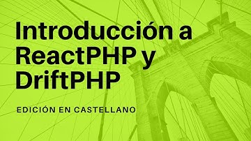Introducción a ReactPHP y DriftPHP - Castellano