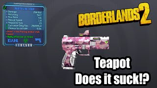 Borderlands 2: Tiny Tina's Teapot - Does it suck!?