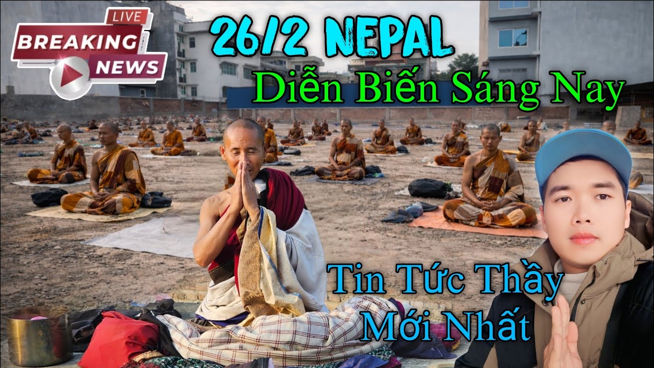 Kathmandu sáng 26/02 tin tức Thầy Minh Tuệ mùng 10 Tết