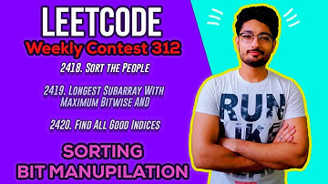 Leetcode Weekly Contest 312 | PROBLEM 2418, 2419, 2420