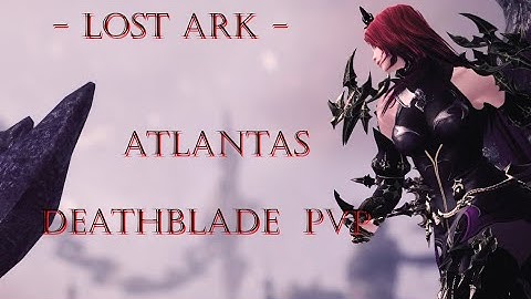 [Lost Ark] DeathBlade PvP 02 [Atlantas]