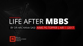 Life After MBBS | By AIIMS Topper Archana Sasi | AIR 1 | 2017