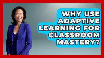 Why Use Adaptive Learning For Classroom Mastery? | Safe AI for The Classroom News