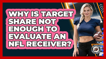 Why Is Target Share Not Enough To Evaluate An NFL Receiver? - Gridiron Data Digest