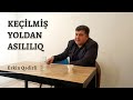 Keçilmiş yoldan asılılıq | Erkin Qədirli