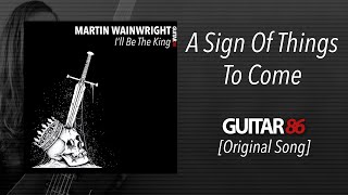 Martin Wainwright - A Sign Of Things To Come [Original Song]