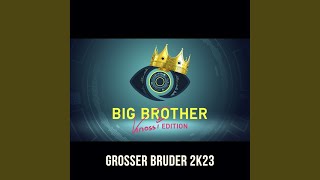 Grosser Bruder 2K23 (Knossi-Edition)