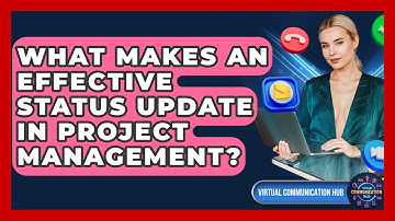 What Makes An Effective Status Update In Project Management? - Virtual Communication Hub