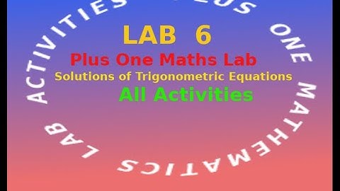 Plus One Maths Lab 6 Solutions of Trigonometric Equations(All Activities)