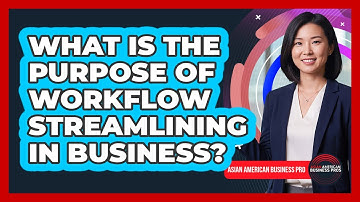 What Is The Purpose Of Workflow Streamlining In Business?