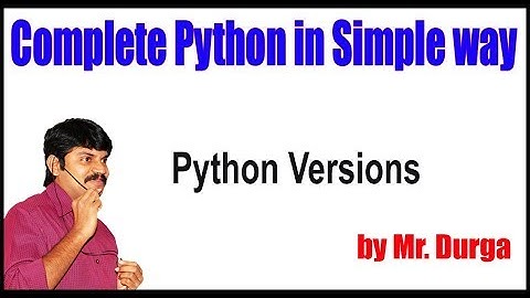 Python Tutorial ||  Python Versions || by Durga Sir