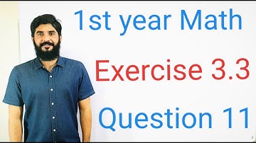 11 Class Math Exercise 3.3 Question 11 | 1st Year Math Exercise 3.3 Question 11 | Muhammad . Hilal