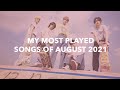 my most played songs of august 2021