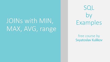 02 - 02 - 09 - JOINs with MIN, MAX, AVG, range (Example 19) [ENG]