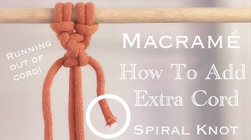 How To Add Extra MACRAME Cord / Running Out Of Cord / Spiral Knot