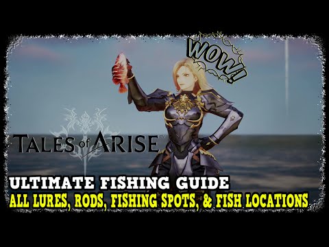 Ultimate Fishing Guide in Tales of Arise All Lures, Rods, Fishing Spots, &  Fish Locations 