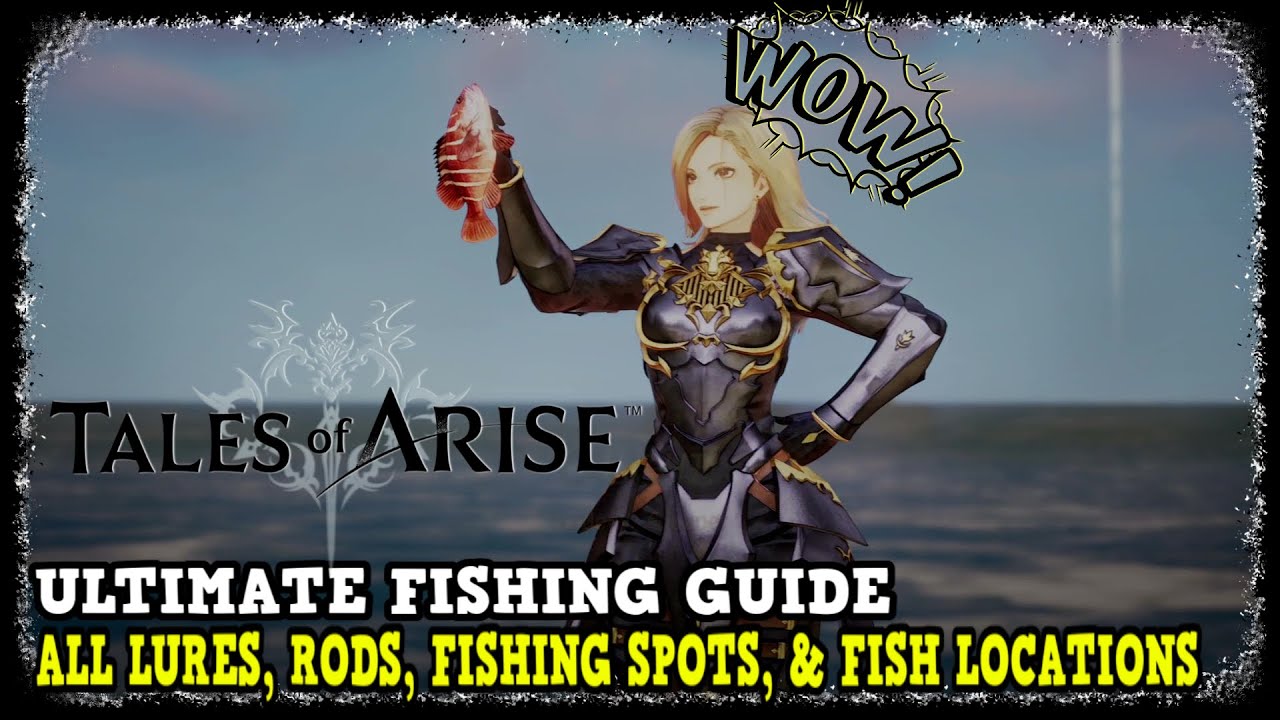 Ultimate Fishing Guide in Tales of Arise All Lures, Rods, Fishing Spots