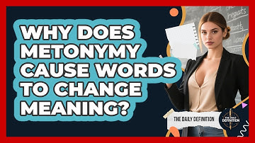 Why Does Metonymy Cause Words To Change Meaning? - The Daily Definition