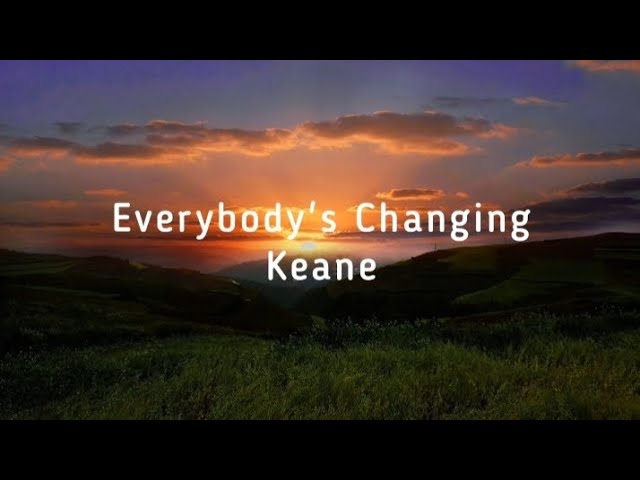 Keane - Everybody's Changing (Lyrics) class=