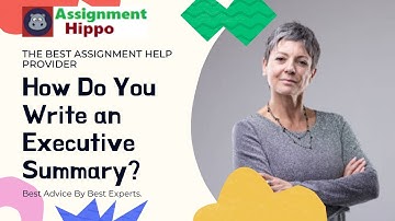 How Do You Write an Executive Summary?| Best Assignment Services By Assignmenthippo.com