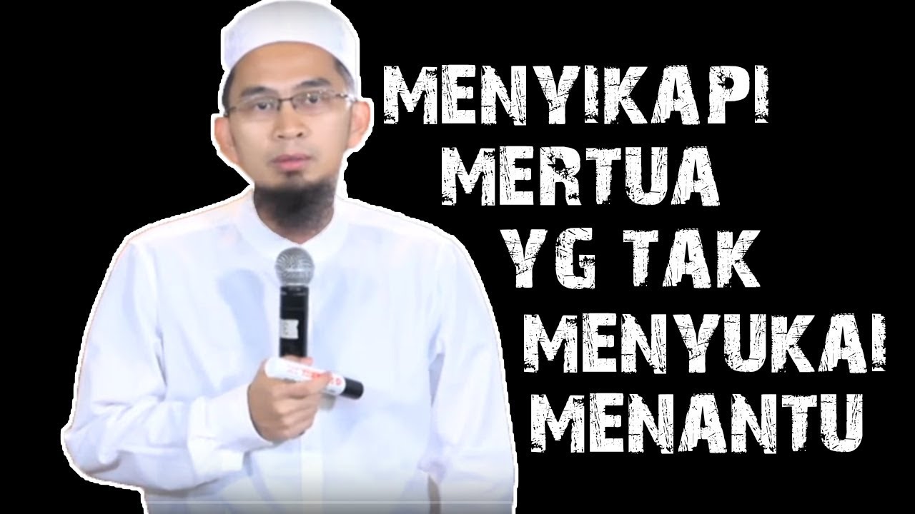 Cara Menyikapi Mertua Yang Tidak Menyukai Menantunya || Ustadz Adi Hidayat Lc Ma - Youtube