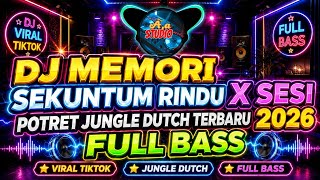 DJ MEMORI SEKUNTUM RINDU 🎶 JUNGLE DUTCH TERBARU 2026 🎶 FULL BASS JEDAG JEDUG VIRAL TIK TOK 