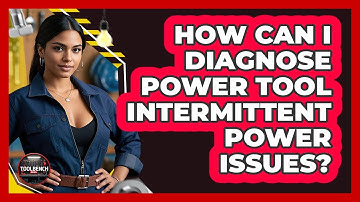How Can I Diagnose Power Tool Intermittent Power Issues? - ToolBench Pros