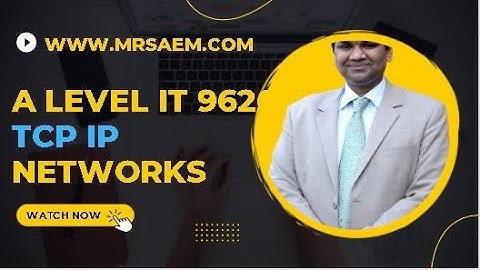 TCP IP NETWORKS -- A Level IT 9626  -- A  Level Computer Science 9618