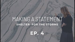 Shelter for the Storms | Episode 4: Making A Statement