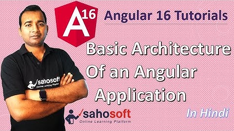 Basic Architecture of an Angular Application  | Angular 16 Tutorial in Hindi
