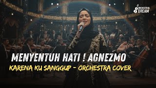 Agnes Monica – Karena Ku Sanggup | Epic Orchestra Cover | Versi Mewah & Menggetarkan Hati