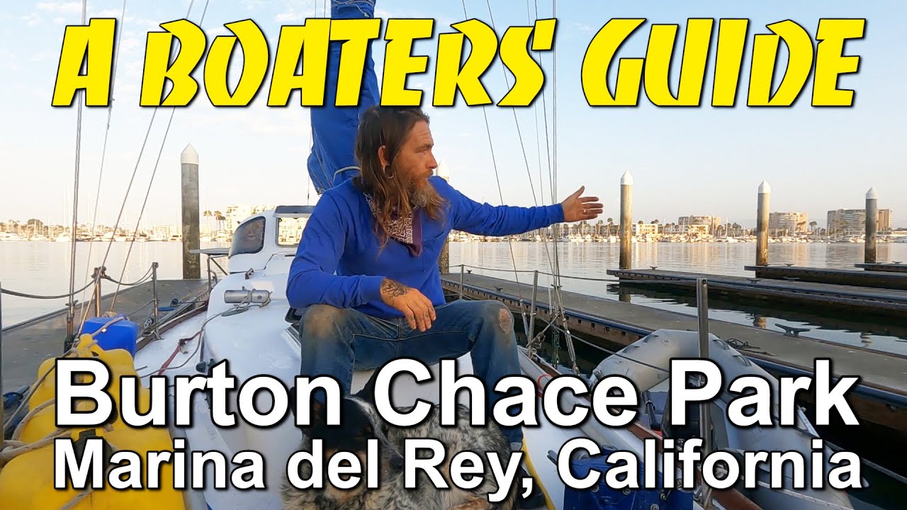 A Boaters Guide : Burton Chace Park, Marina del Rey, California - What To Know!