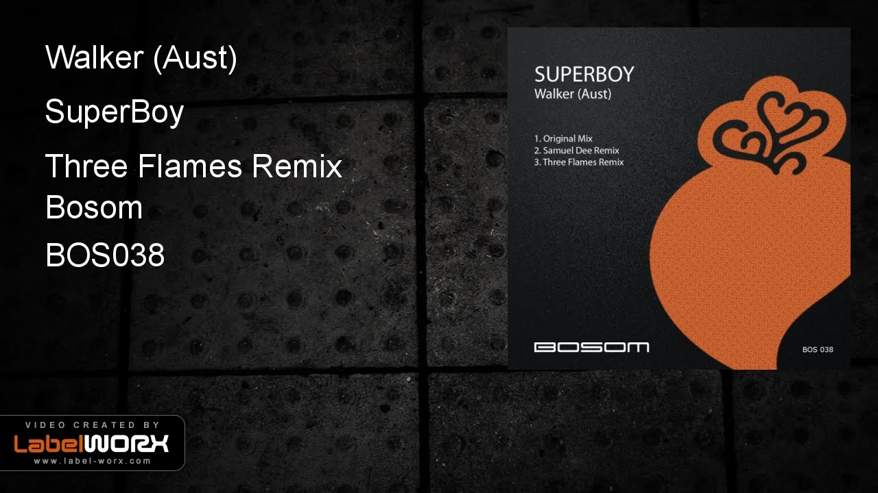 Watch Walker (Aust) - SuperBoy (Three Flames Remix) on YouTube Watch Walker (Aust) - SuperBoy (Three Flames Remix) on YouTube