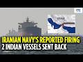 Breaking News: Two Indian Vessels Forced to Retreat from Strait of Hormuz Amid Firing Reports | Iran