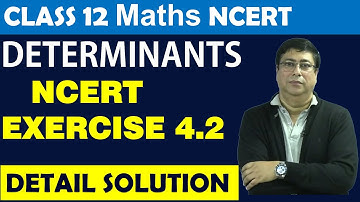 Determinants NCERT Exercise 4.2 Solved With Explanation I CLASS XII II jee 2024 I AB Sir,