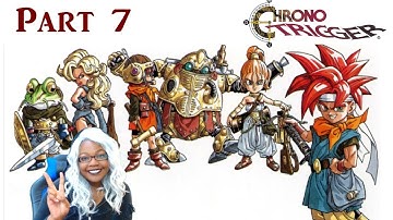 Chrono Trigger First Time Playthrough Part 7