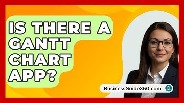 Is There A Gantt Chart App? - BusinessGuide360.com