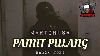 MartinusR - TikTok SA PAMIT MO PULANG Remix 2021 👌
