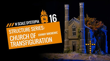 Structure Series 16: Scratch building the Church of Transfiguration in N Scale [Johnny Mnemonic]