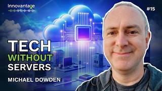 The Serverless Revolution: Why You Might Never Need a Server Again | Innovantage Podcast #15