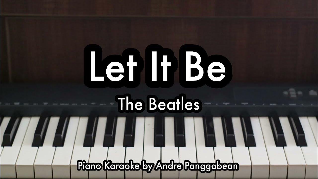 Let It Be - The Beatles | Piano Karaoke by Andre Panggabean Let It Be - The Beatles | Piano Karaoke by Andre Panggabean