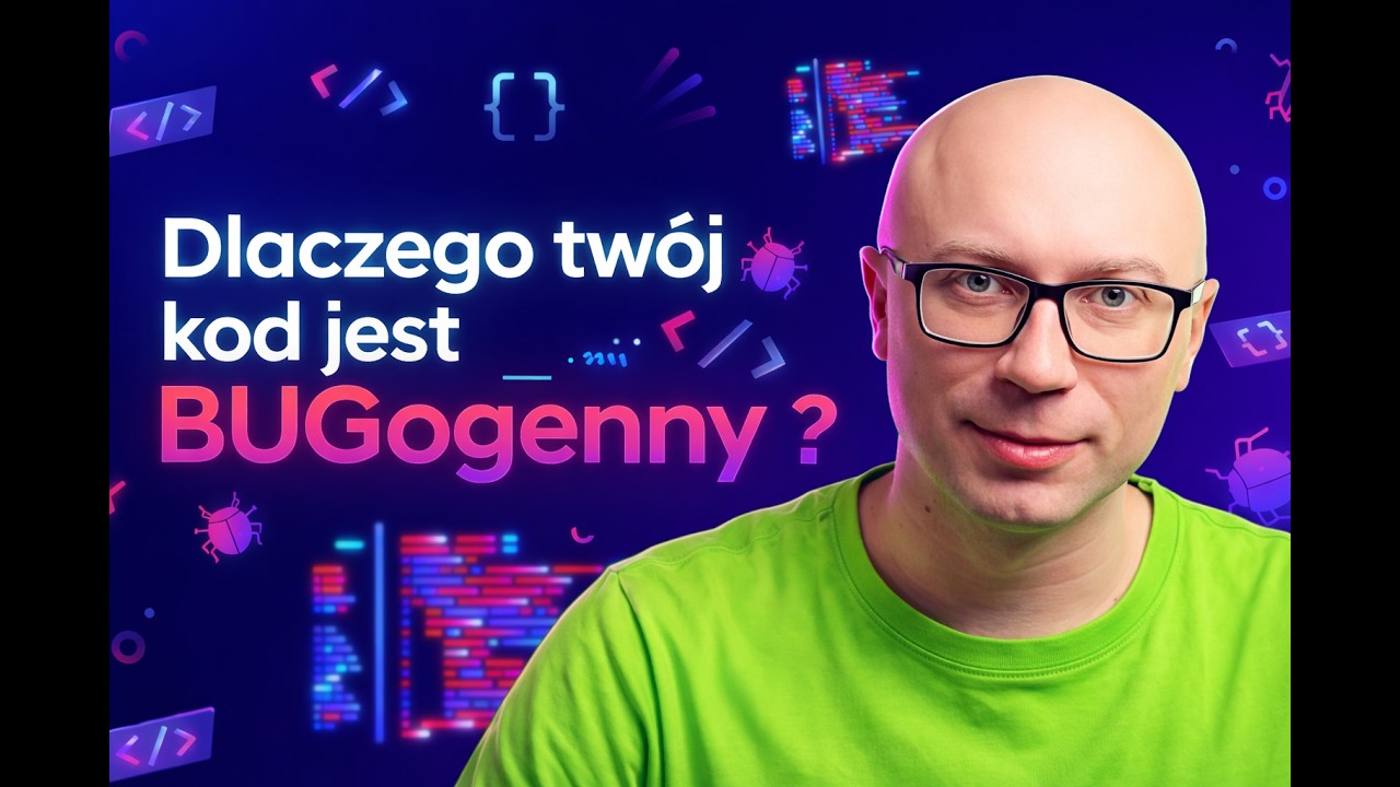Czemu twój kod jest BUGogenny?