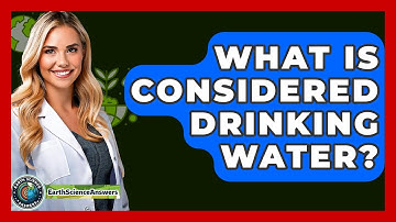 What Is Considered Drinking Water? - Earth Science Answers
