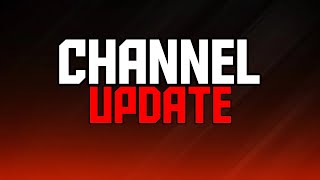 Channel Updates & Some Big News