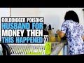 Gold Digger Poisons Husband For Money, Then This Happened | Moci Studios