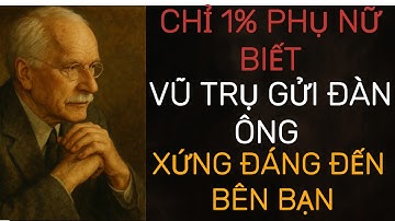 Khi bạn sống đúng với giá trị của mình, vũ trụ sẽ đưa người đàn ông đúng lúc | Carl Jung