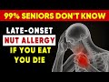 Warning For Seniors: Late-Onset Nut Allergy Could Strike Without Warning – Don’t Ignore the Signs